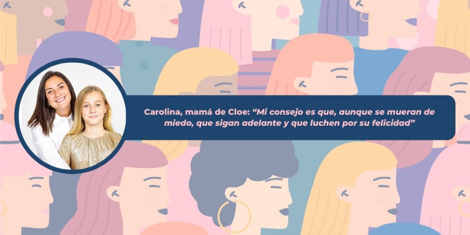 Carolina, mamá de Cloe: “Mi consejo es que, aunque se mueran de miedo, que sigan adelante y que luchen por su felicidad”
